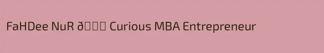 FaHDee NuR 🎉 Curious MBA Entrepreneur